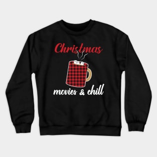 Christmas movies and chill Crewneck Sweatshirt